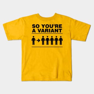 So you're a variant Kids T-Shirt